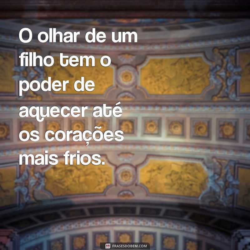 Frases Inspiradoras sobre o Amor entre Pais e Filhos 