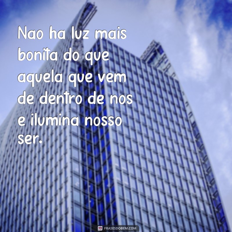 Descubra as melhores frases para iluminar sua vida e brilhar todos os dias 