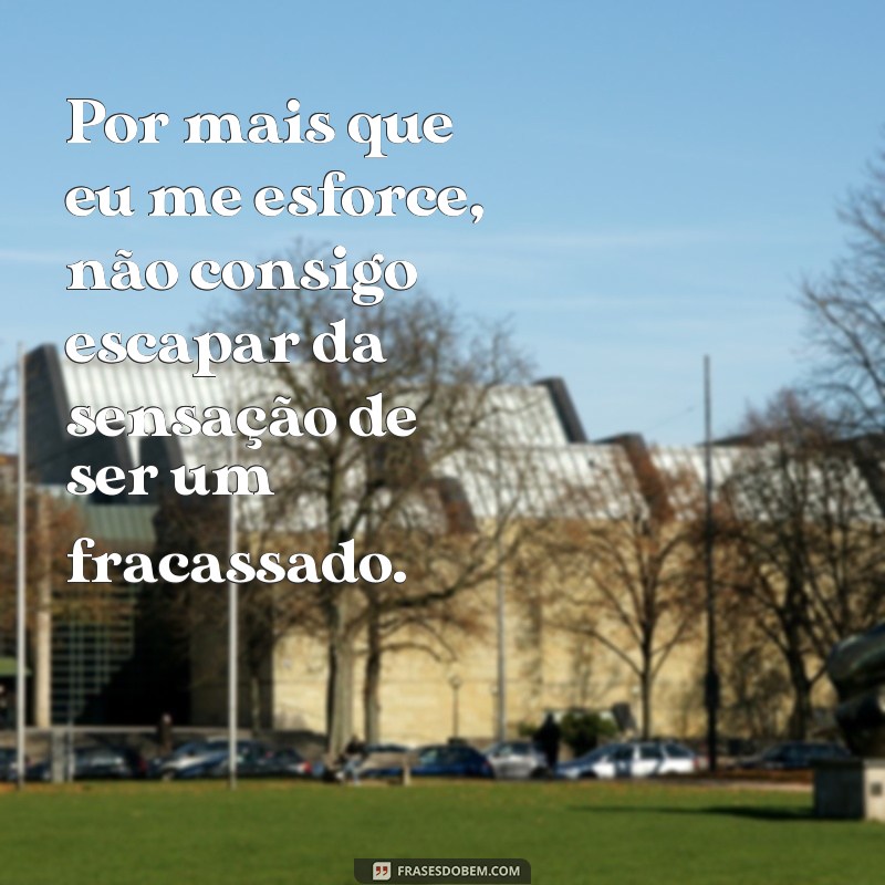 Descubra como superar o sentimento de fracasso com essas poderosas frases 