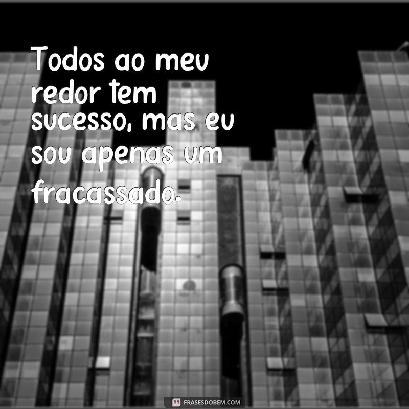 Descubra como superar o sentimento de fracasso com essas poderosas frases 