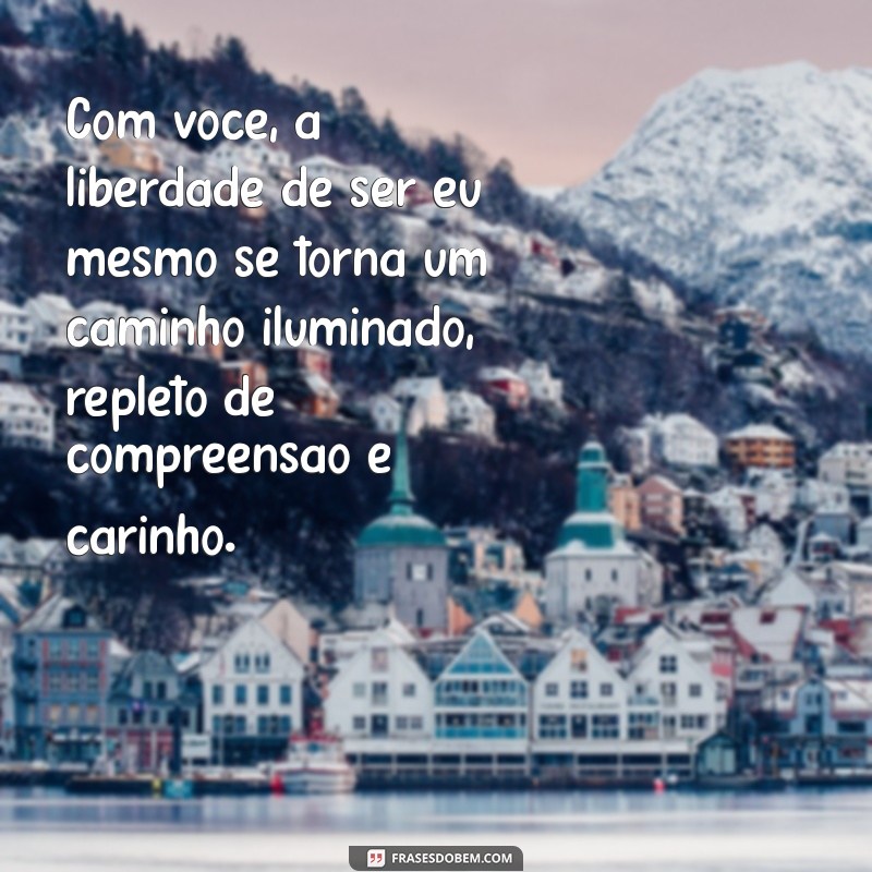 Frases Inspiradoras de Liberdade para Declarar Seu Amor 