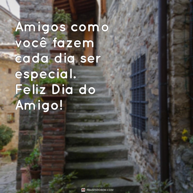 Celebre o Dia do Amigo: Mensagens e Frases Especiais para Comemorar a Amizade 