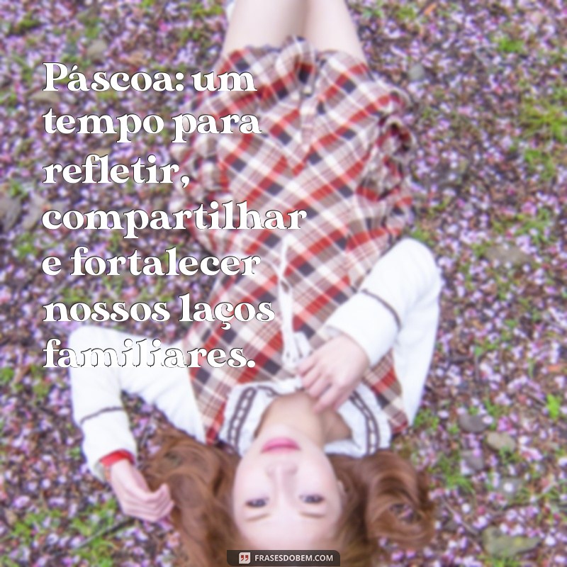 Frases Inspiradoras para Uma Feliz Páscoa em Família 