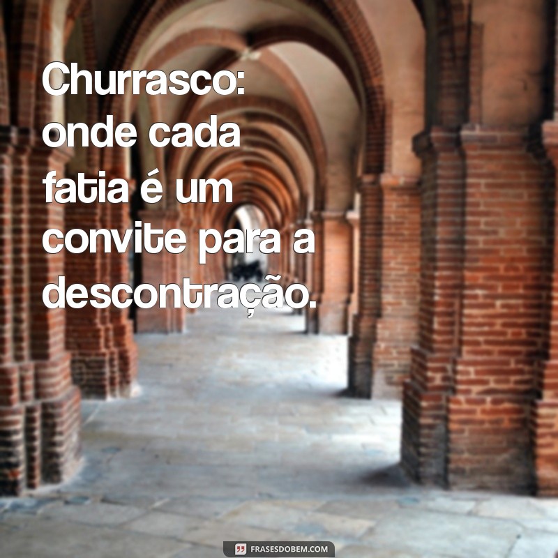 As Melhores Frases para Animar Seu Churrasco: Dicas e Inspirações 