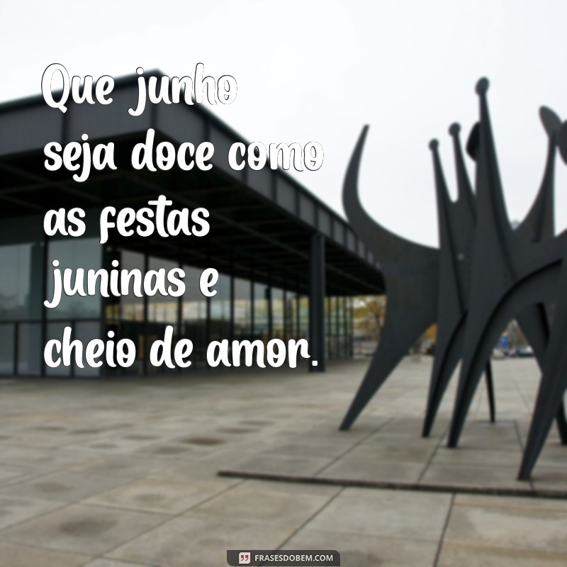 Frases Inspiradoras para Celebrar o Primeiro Dia de Junho 