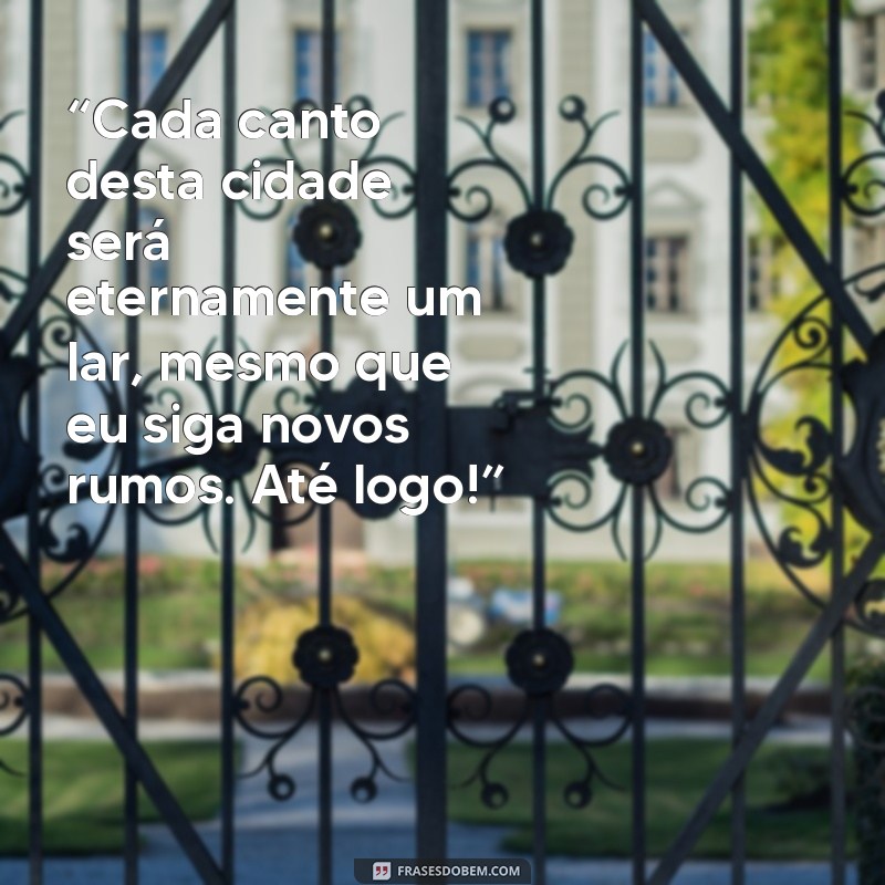 Despedida de Cidade: Mensagens Tocantes para Marcar o Fim de uma Jornada 