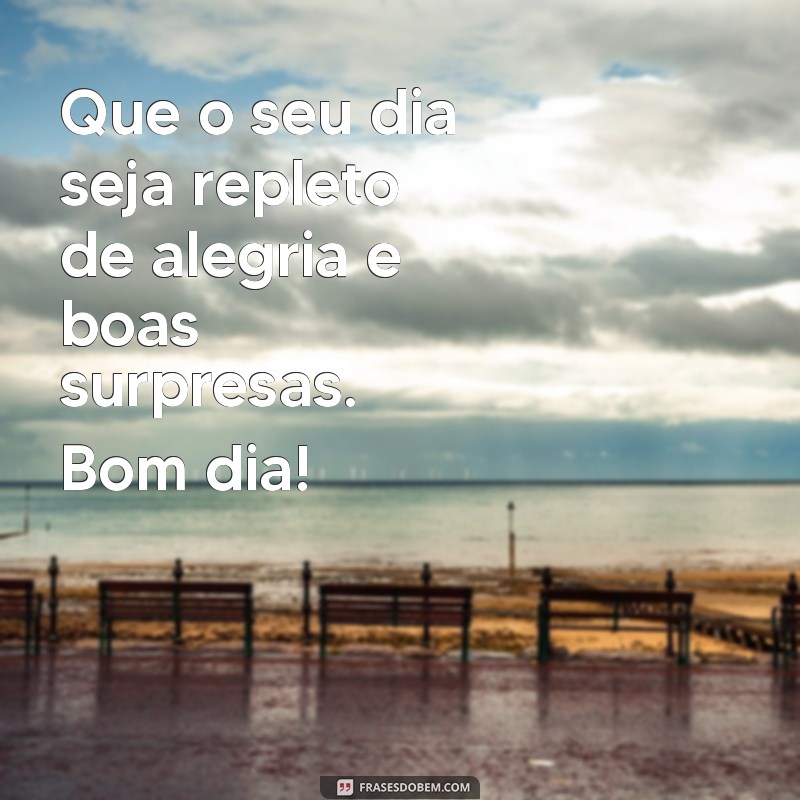 Bom Dia: Mensagens Inspiradoras para Celebrar a Vida 