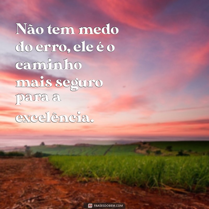 Frases Inspiradoras sobre Excelência: Transforme sua Mentalidade e Alcance o Sucesso 