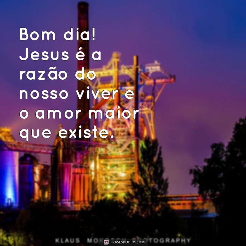 Mensagem Inspiradora de Bom Dia: Jesus Te Ama! 