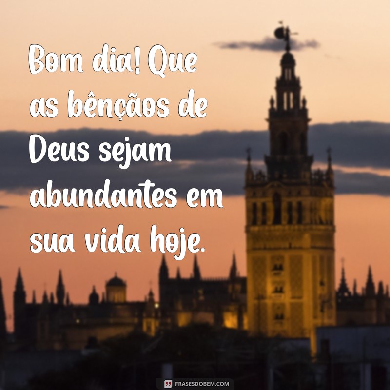 Bom Dia Abençoado: Mensagens Inspiradoras para Começar o Dia com Deus 