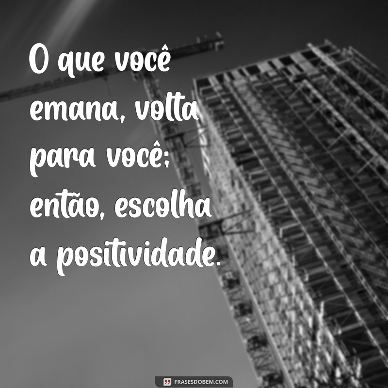 Frases Inspiradoras sobre Positividade para Transformar seu Dia 