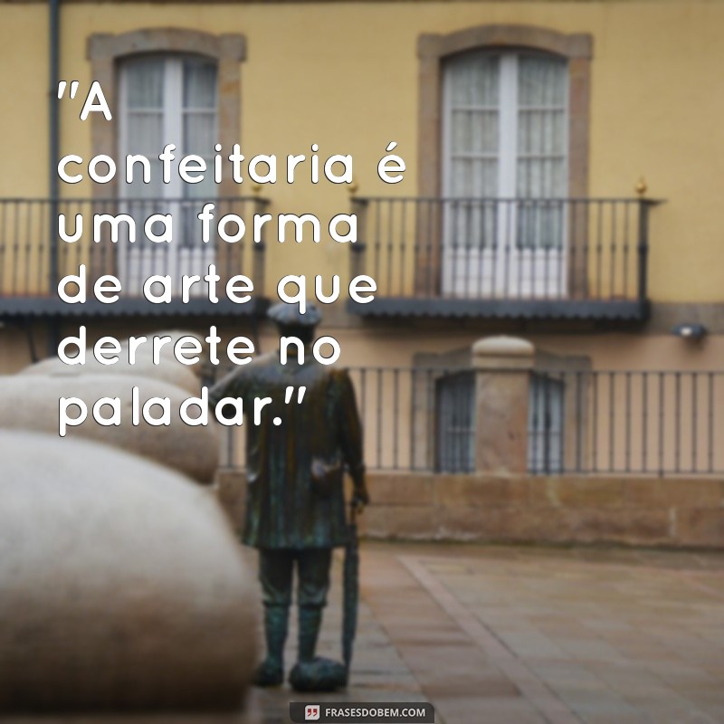 frases sobre confeitaria 