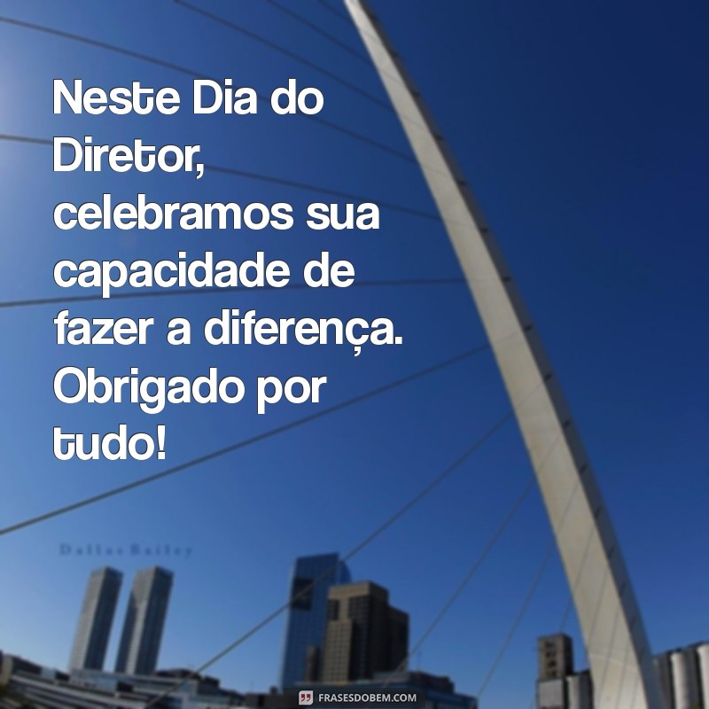 Feliz Dia do Diretor: Mensagens Inspiradoras para Celebrar a Liderança 