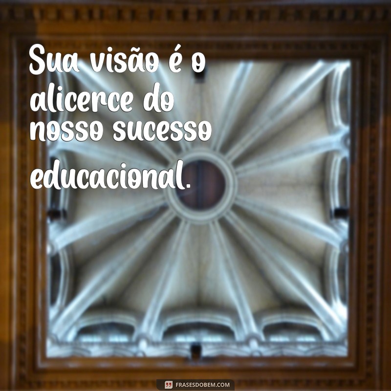 Frases Curtas Inspiradoras para Celebrar o Dia do Diretor Escolar 