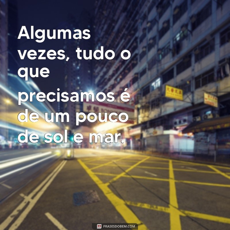 As Melhores Frases para Capturar Momentos Sozinha na Praia 