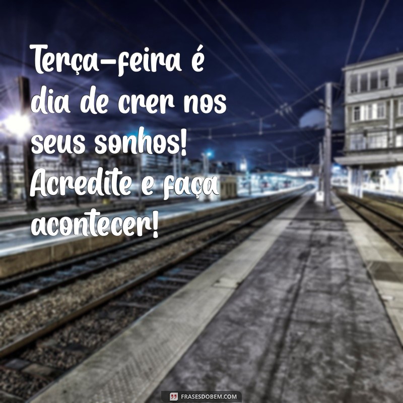 Mensagens Inspiradoras de Bom Dia para Terça-Feira: Comece Seu Dia com Positividade! 