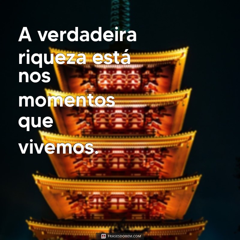 Frases Inspiradoras para Colecionar Momentos Inesquecíveis 