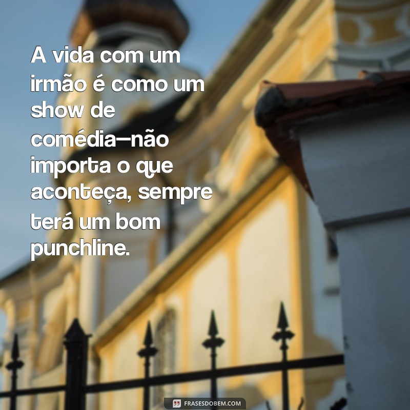 Ideias Engraçadas de Frases para Irmãos: Risadas Garantidas! 