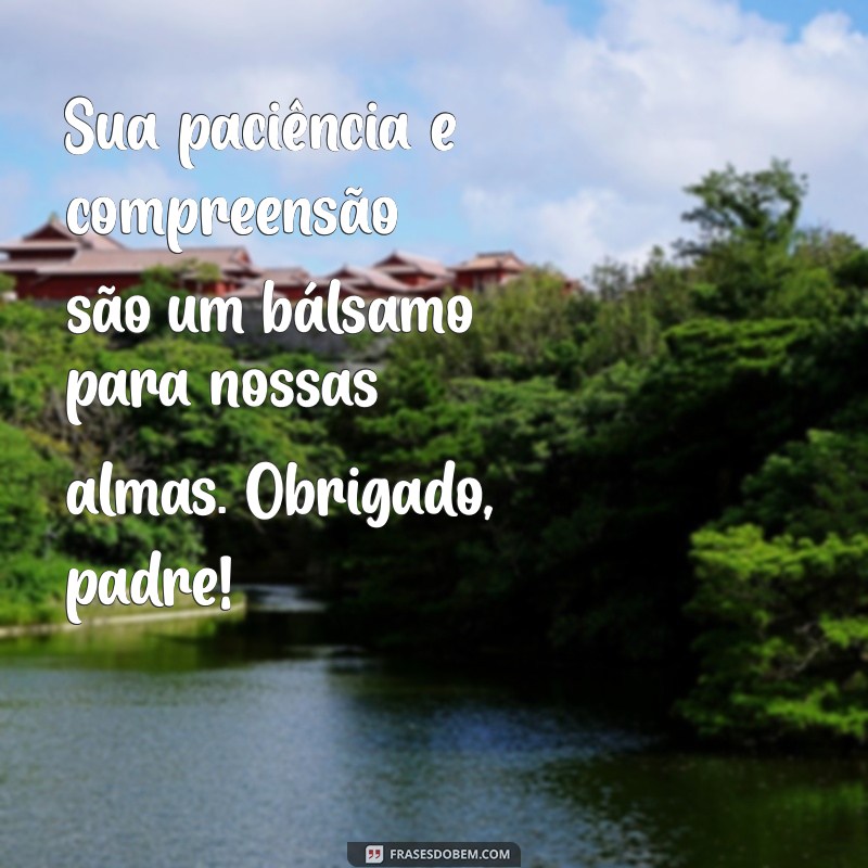 Frases Inspiradoras de Agradecimento ao Padre: Honrando a Fé e a Dedicação 