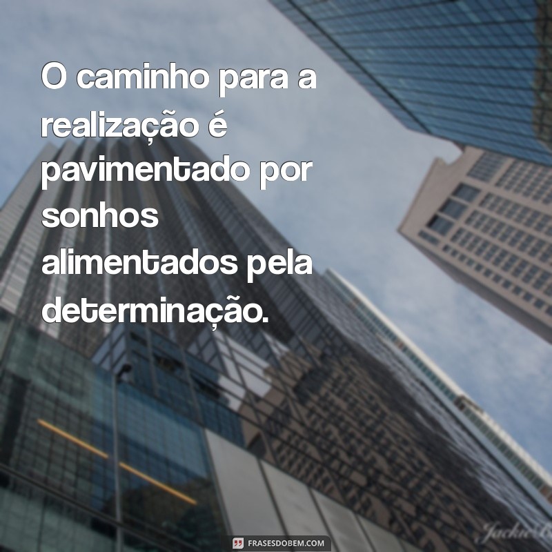 Transforme Seus Sonhos em Realidade: Mensagens Inspiradoras para Conquistar Seus Objetivos 