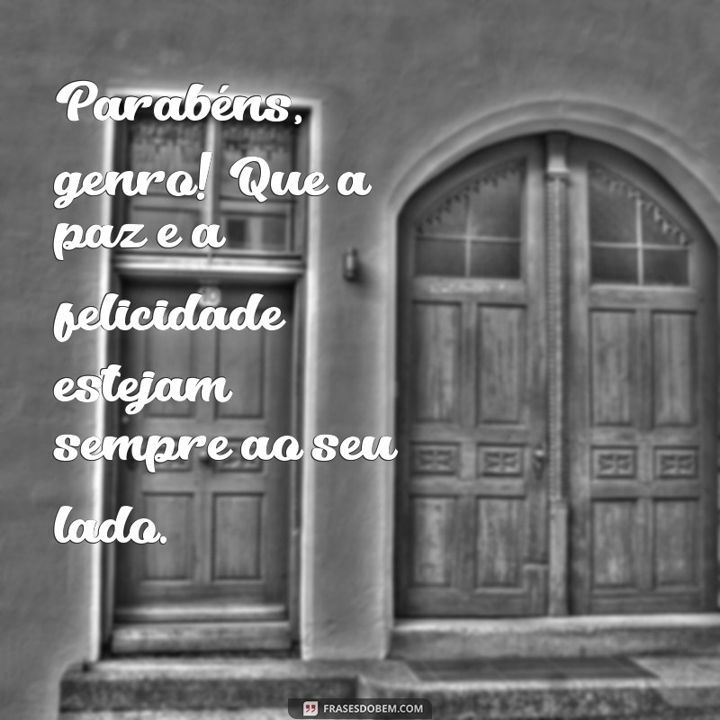 Mensagens Emocionantes de Parabéns para o Genro Querido: Celebre com Amor! 