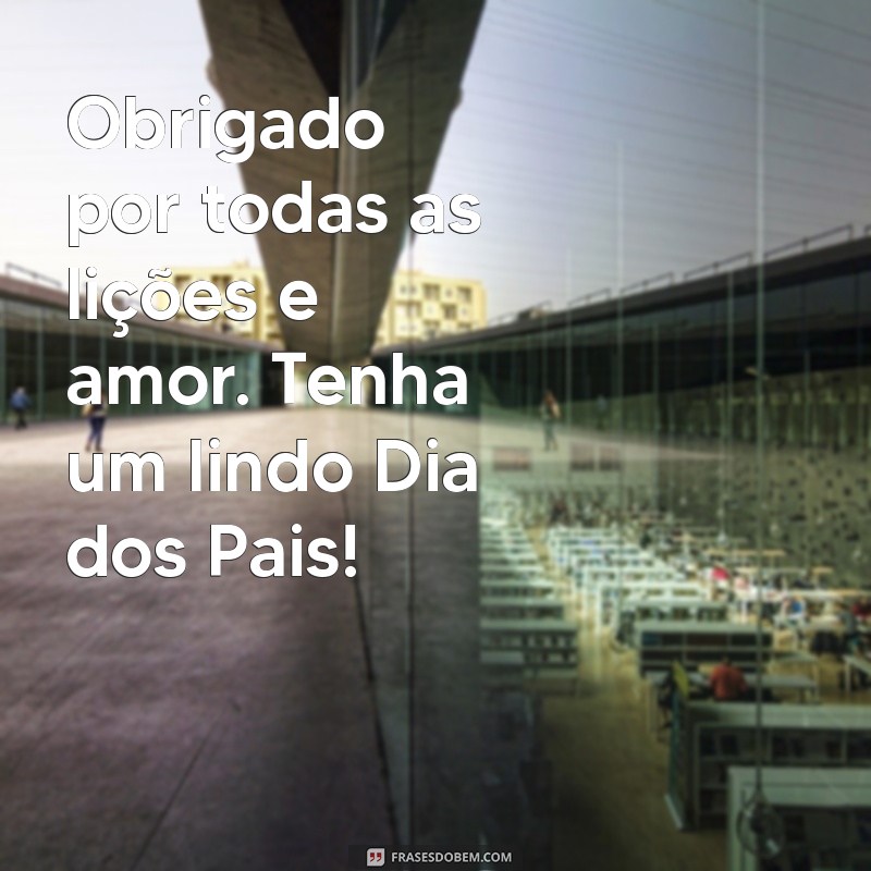 Celebre o Dia dos Pais: Mensagens e Frases Inspiradoras para Homenagear Seu Pai 