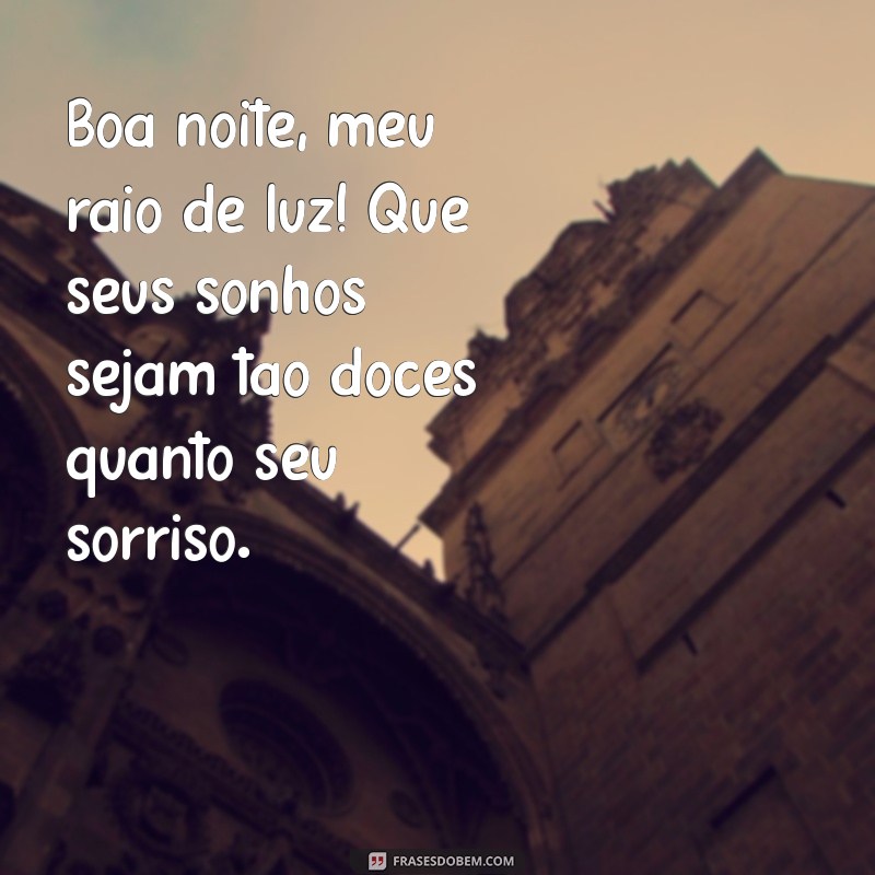 boa noite bonitinho Boa noite, meu raio de luz! Que seus sonhos sejam tão doces quanto seu sorriso.