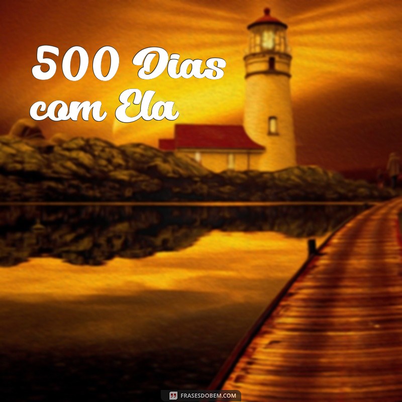 filme romance e comedia 500 Dias com Ela