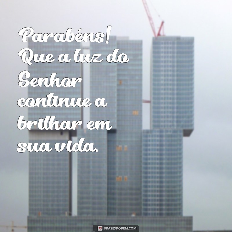 parabens evangélica Parabéns! Que a luz do Senhor continue a brilhar em sua vida.