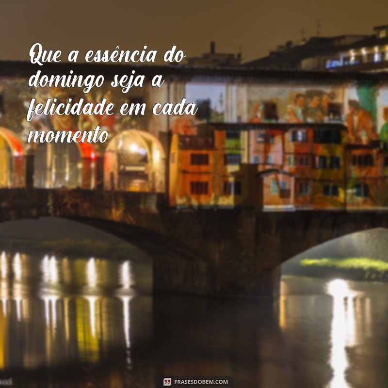 Frases Inspiradoras para um Domingo Feliz: Celebre o Dia com Positividade! 