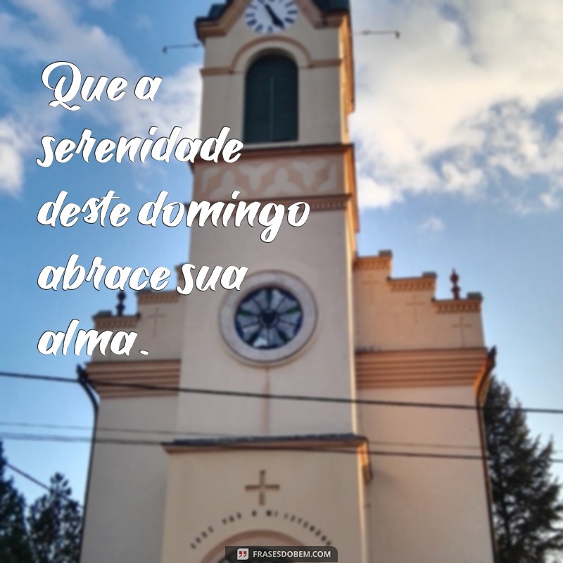 Frases Inspiradoras para um Domingo Feliz: Celebre o Dia com Positividade! 