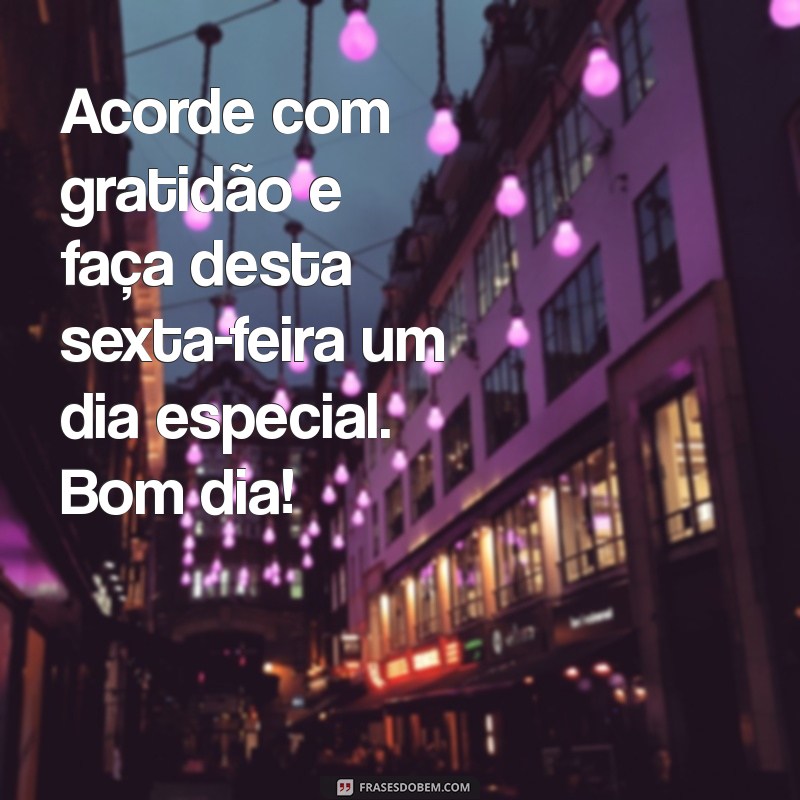 Bom Dia Abençoado: Mensagens Inspiradoras para uma Sexta-Feira Positiva 