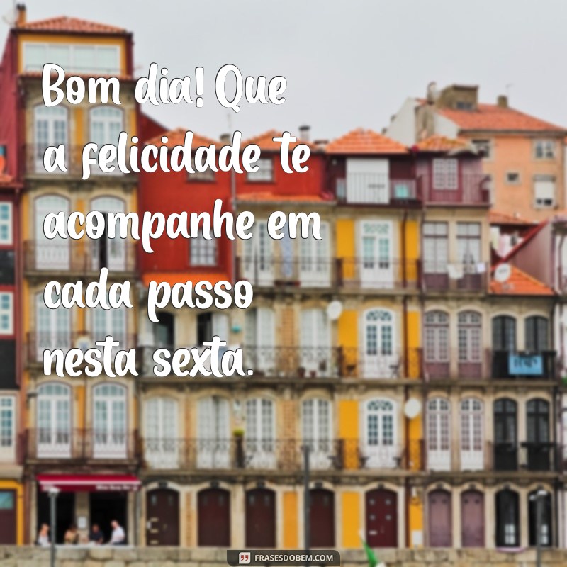 Bom Dia Abençoado: Mensagens Inspiradoras para uma Sexta-Feira Positiva 