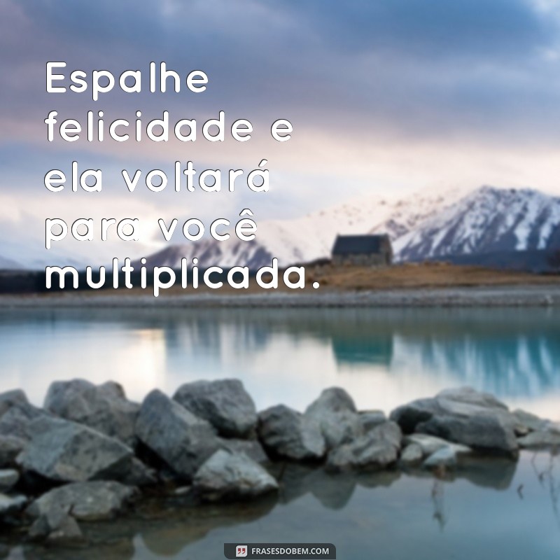 Frases Inspiradoras com a Palavra Feliz para Iluminar Seu Dia 