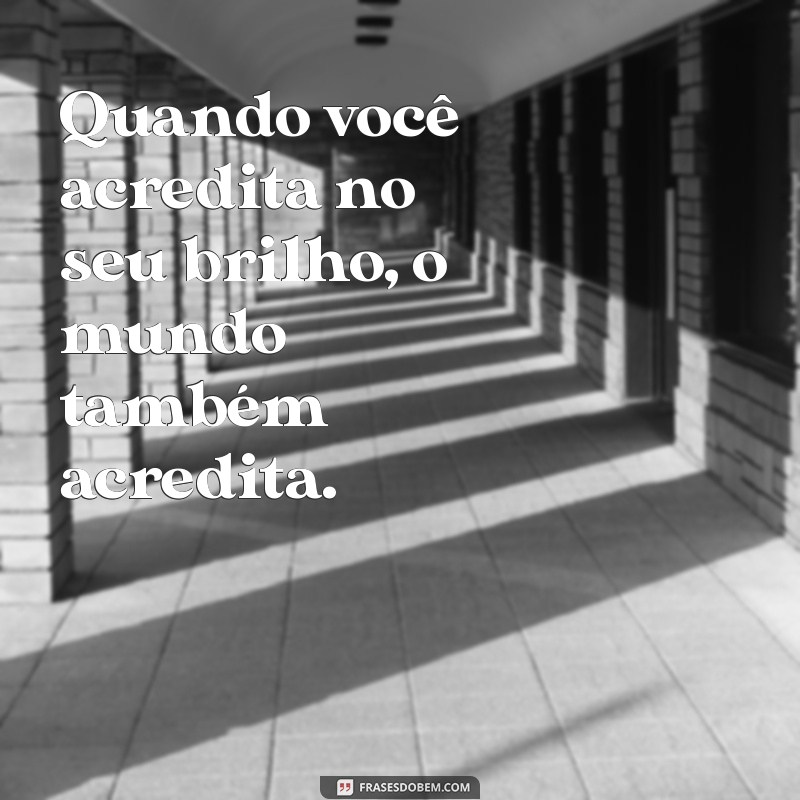 Frases Brilhantes: Inspirações para Iluminar Seu Dia 