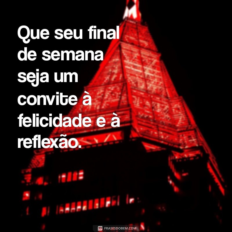 20 Frases Inspiradoras para Começar Seu Final de Semana com Energia 