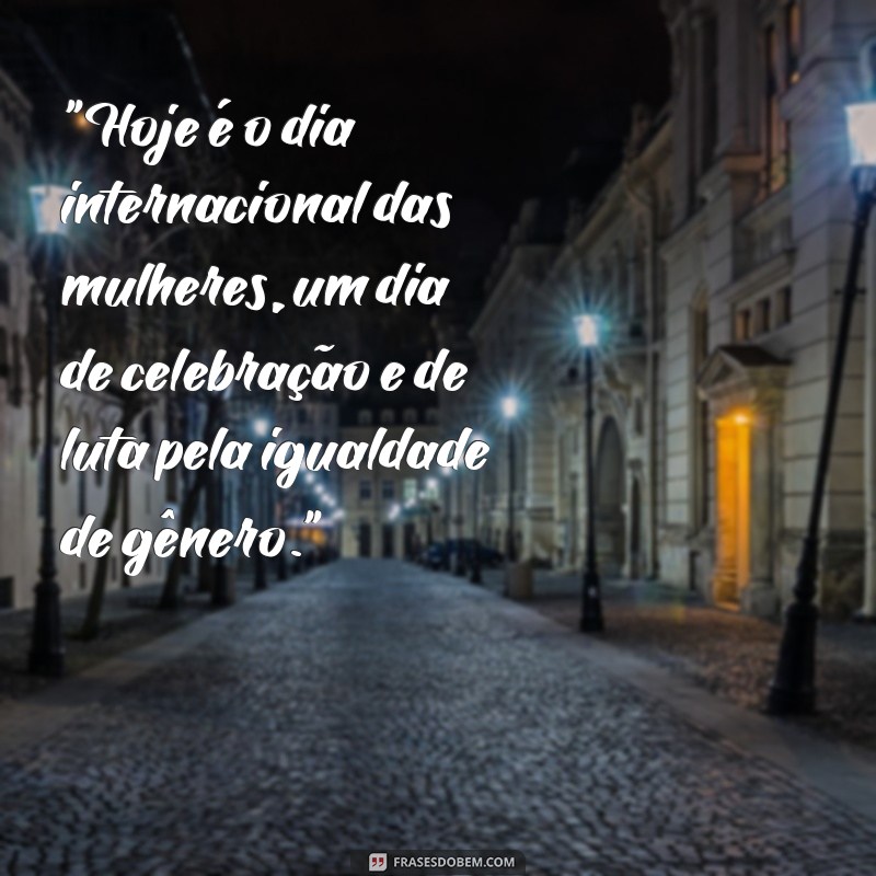 frases texto dia internacional das mulhere 