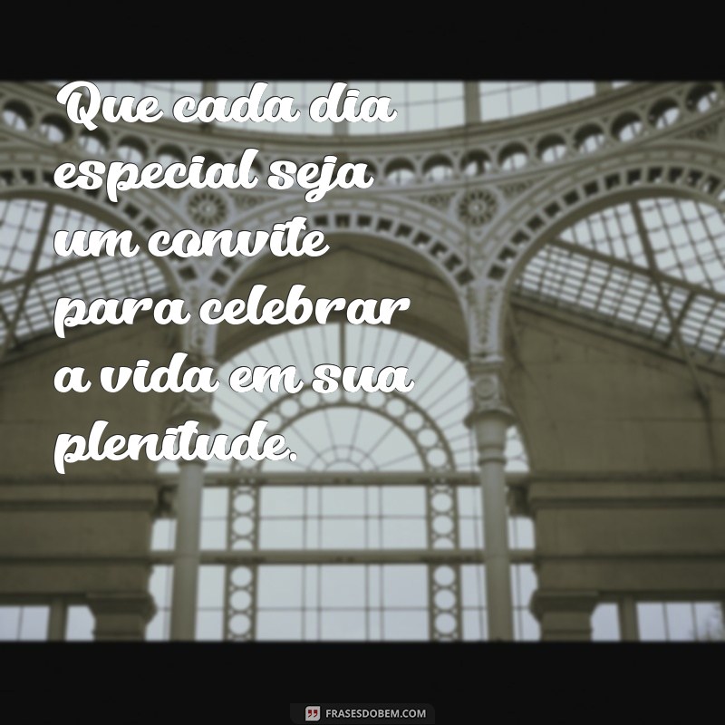 Frases Inspiradoras para Celebrar um Dia Especial 