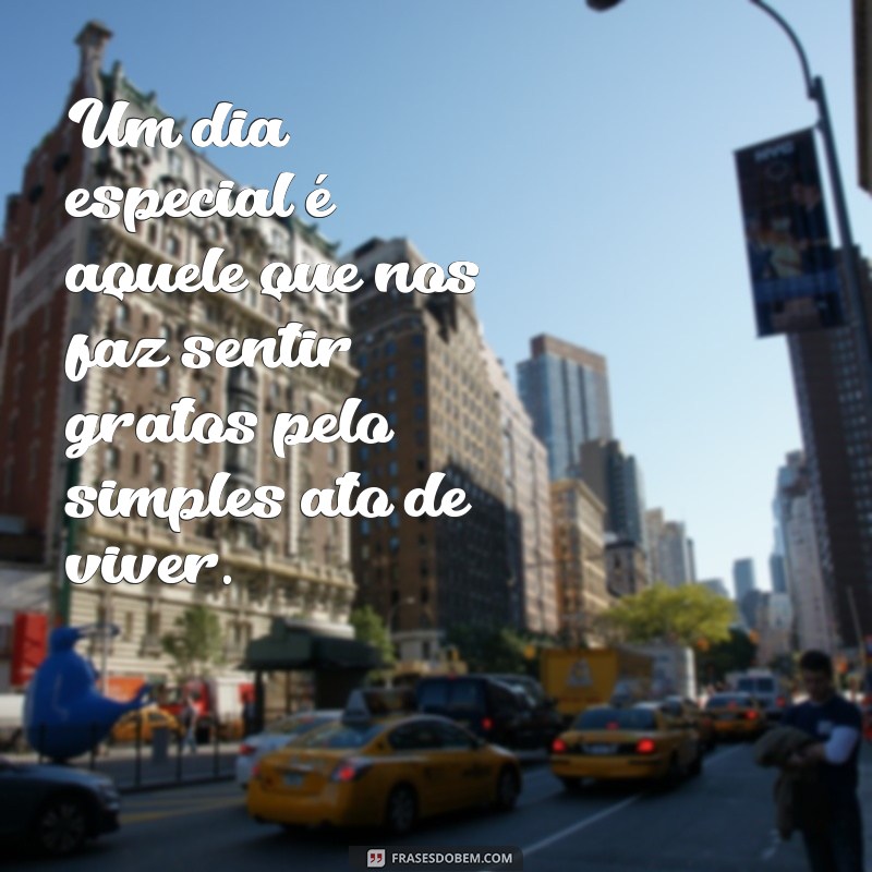 Frases Inspiradoras para Celebrar um Dia Especial 