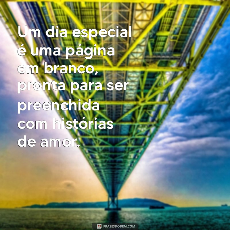 Frases Inspiradoras para Celebrar um Dia Especial 