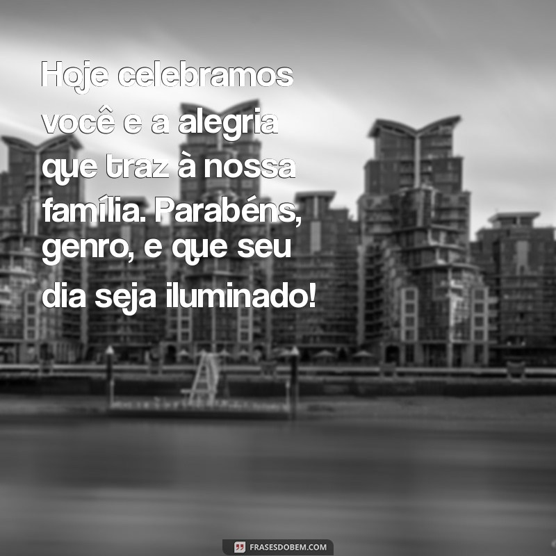 Mensagens de Aniversário Criativas e Emocionantes para Surpreender seu Genro 