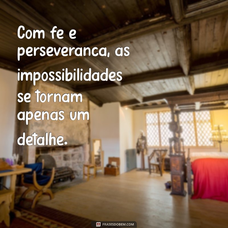 Frases Inspiradoras para Acreditar que Tudo é Possível 