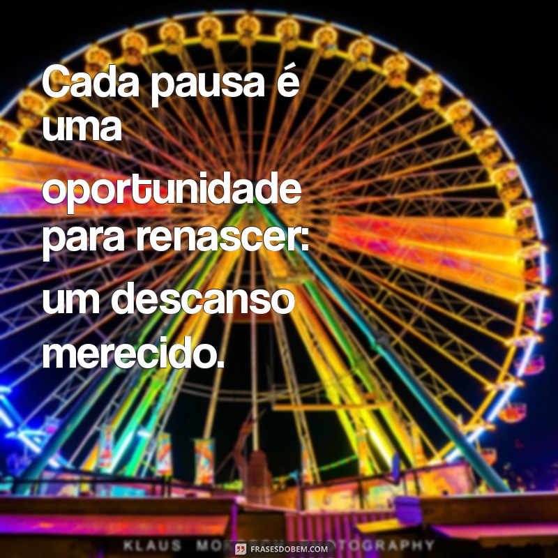 Frases Inspiradoras para um Descanso Merecido: Renove sua Energia! 