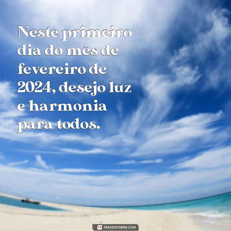 Descubra as melhores frases para o dia 1 de fevereiro de 2024: inspire-se! 