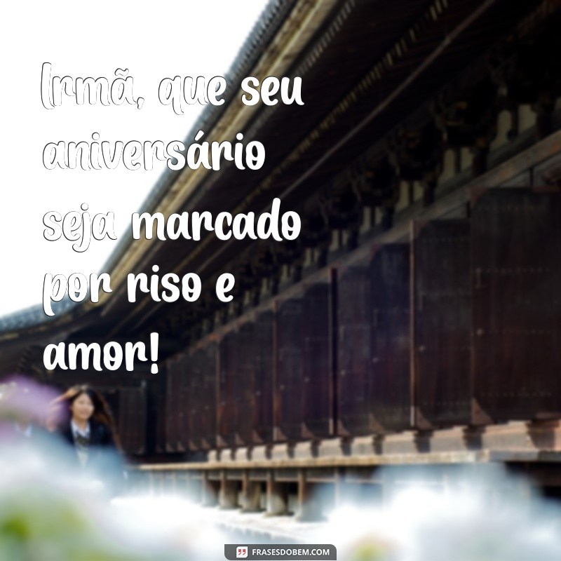 Frases Inspiradoras para Celebrar o Aniversário da Sua Irmã 