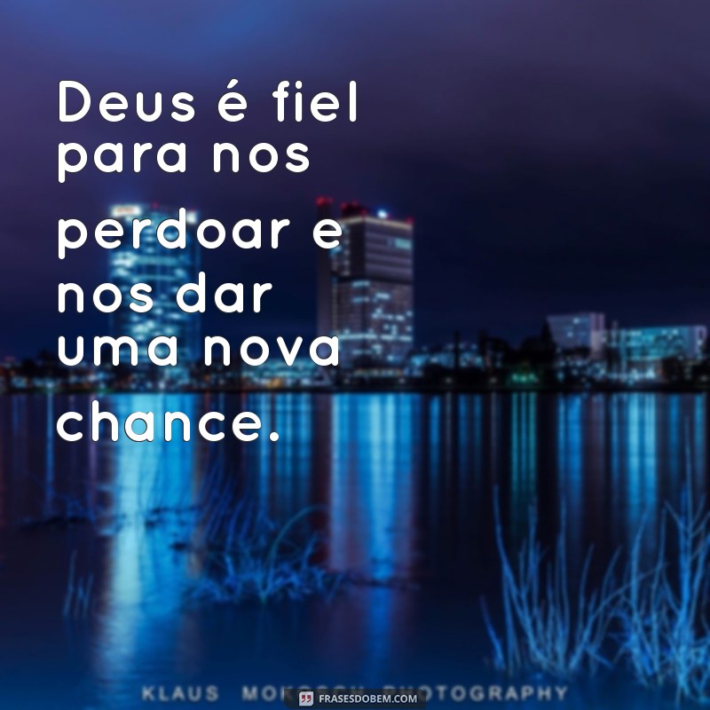 Descubra as melhores frases que comprovam a fidelidade de Deus 