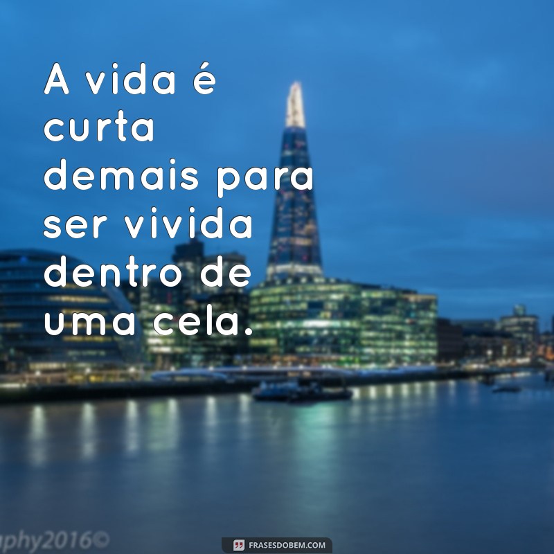 Frases Inspiradoras sobre Liberdade para Presos: Reflexões e Esperança 