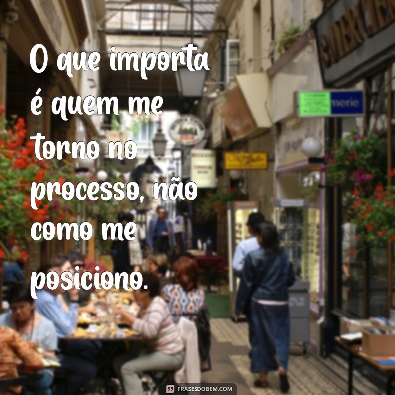 Frases Inspiradoras: Não Quero Ser Melhor que Ninguém 