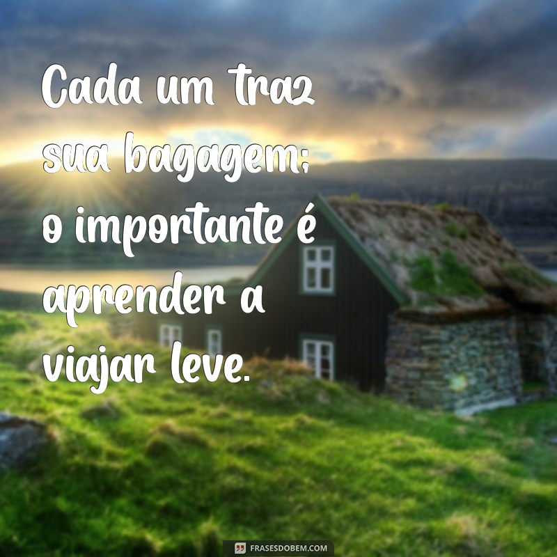 Frases Impactantes sobre Como Cada Um Lida com Seus Próprios Problemas 