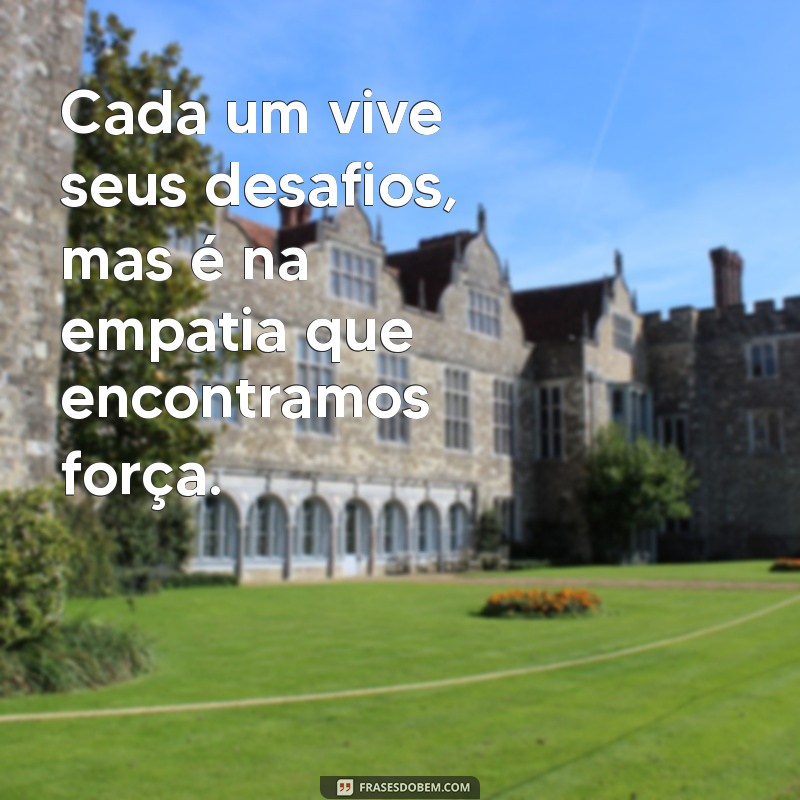 Frases Impactantes sobre Como Cada Um Lida com Seus Próprios Problemas 